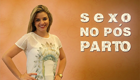 Sexo no Pós Parto